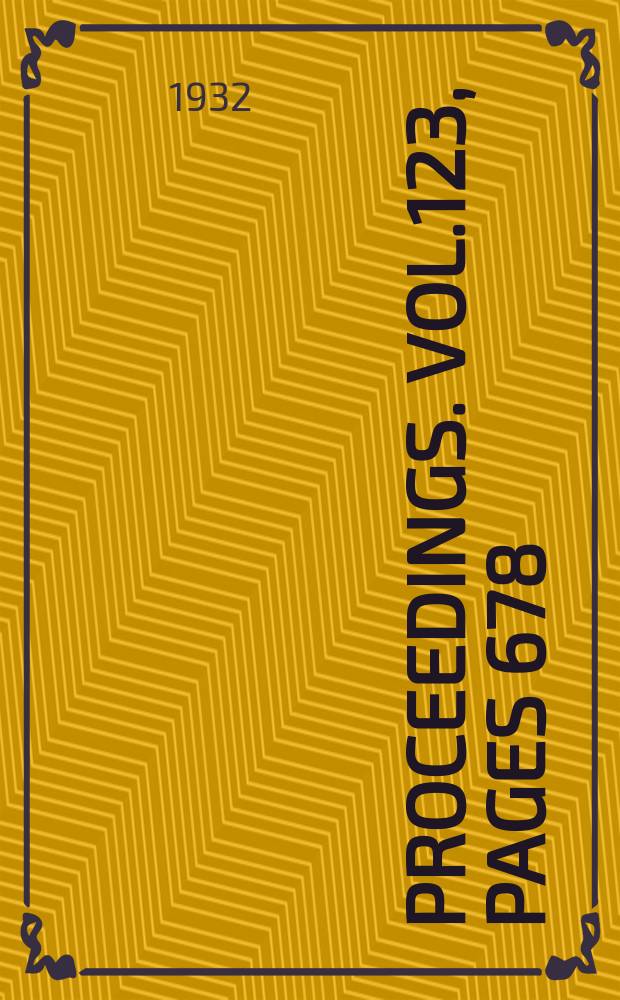 Proceedings. Vol.123, Pages 678