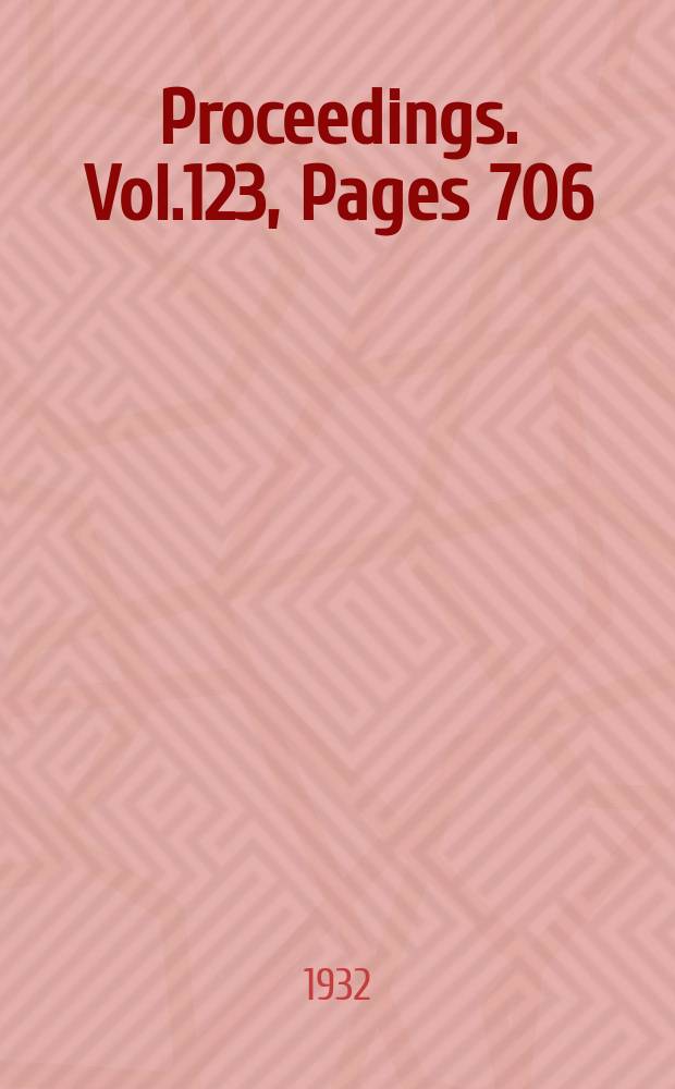 Proceedings. Vol.123, Pages 706