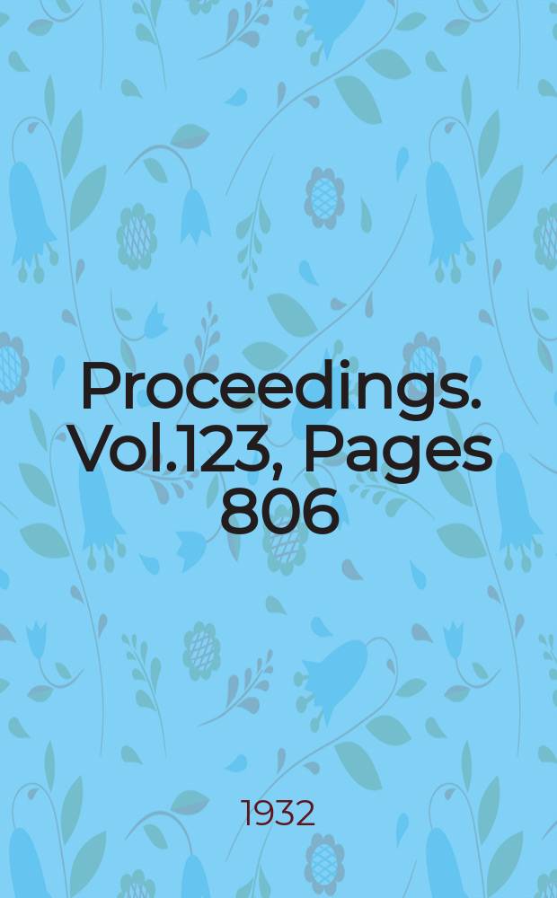 Proceedings. Vol.123, Pages 806