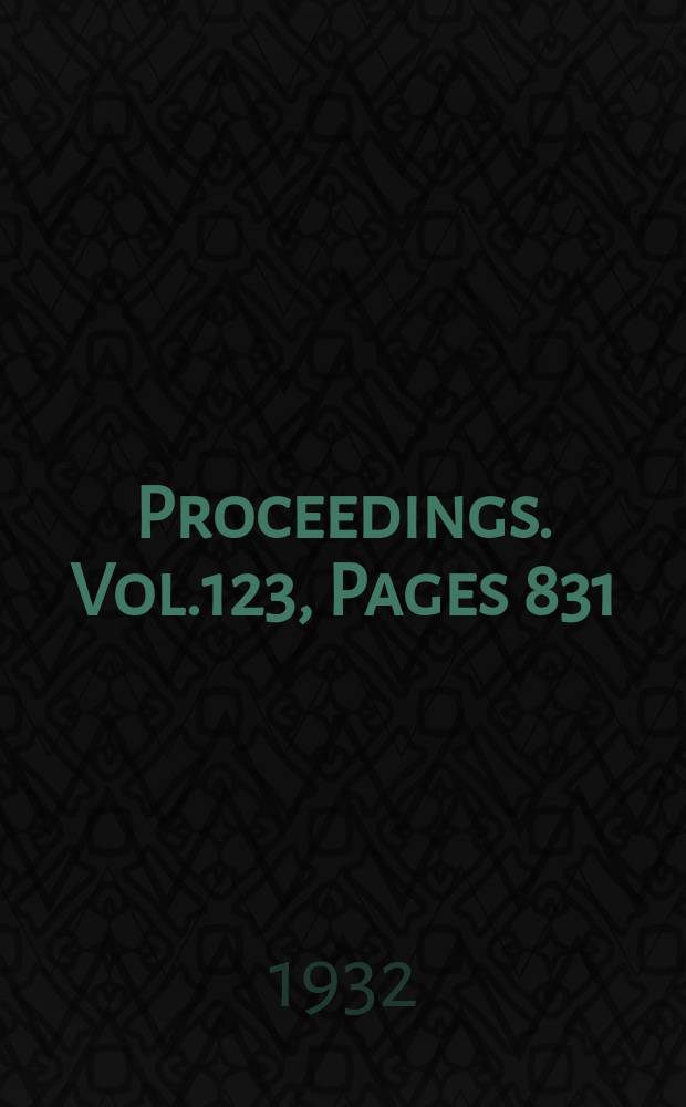Proceedings. Vol.123, Pages 831