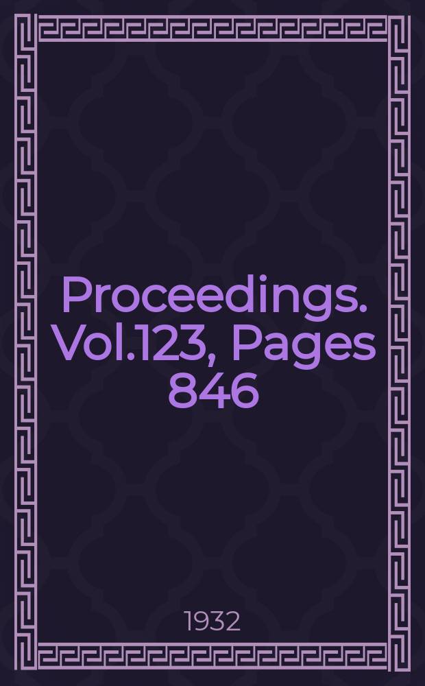 Proceedings. Vol.123, Pages 846