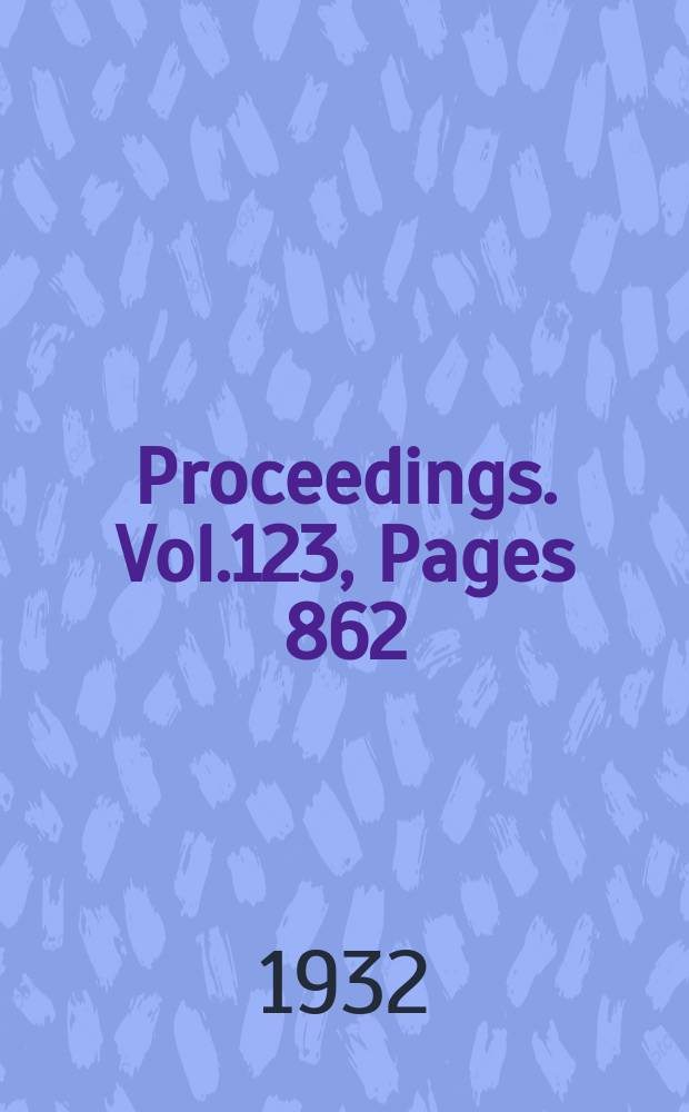 Proceedings. Vol.123, Pages 862