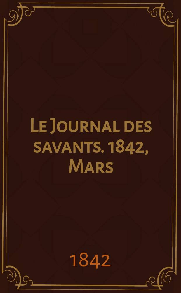 Le Journal des savants. 1842, Mars