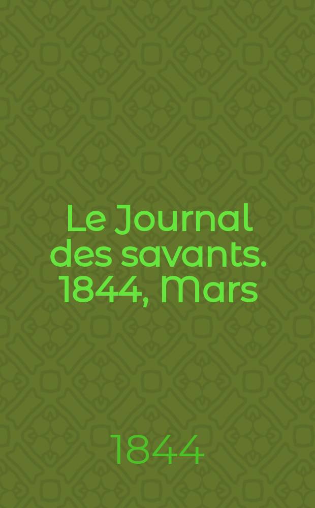Le Journal des savants. 1844, Mars