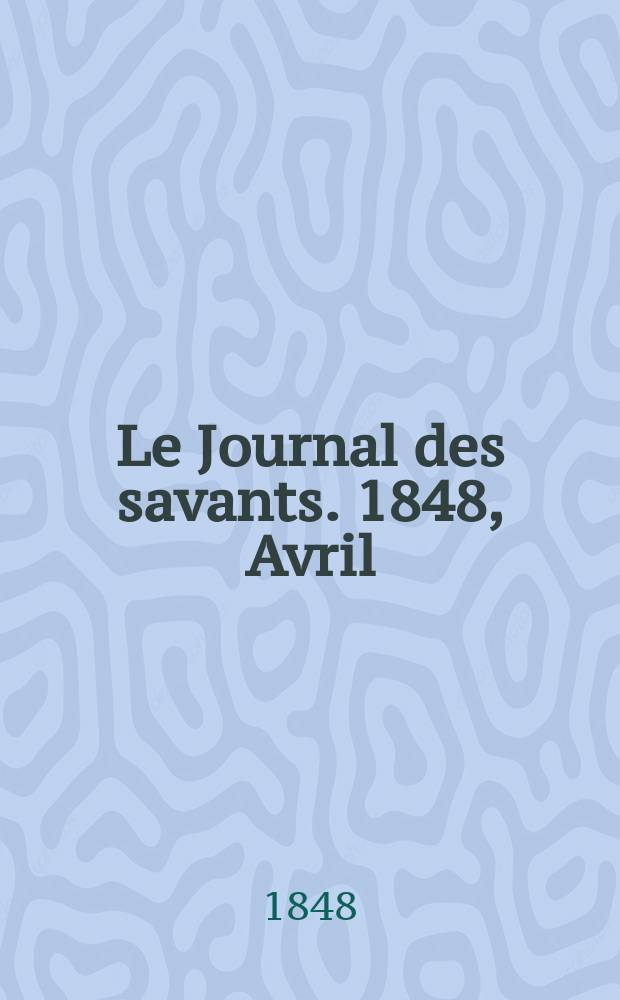 Le Journal des savants. 1848, Avril