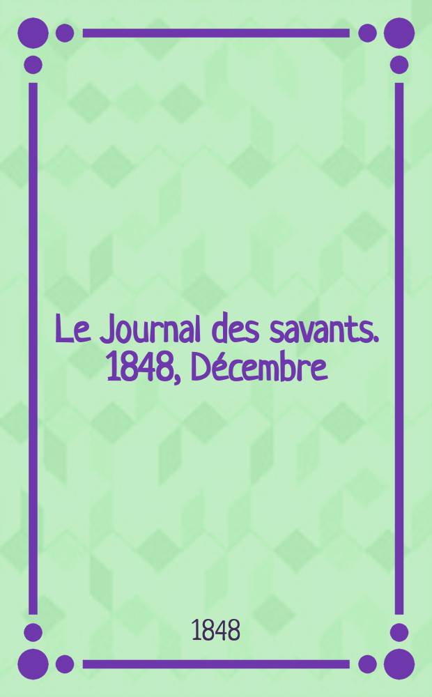 Le Journal des savants. 1848, Décembre