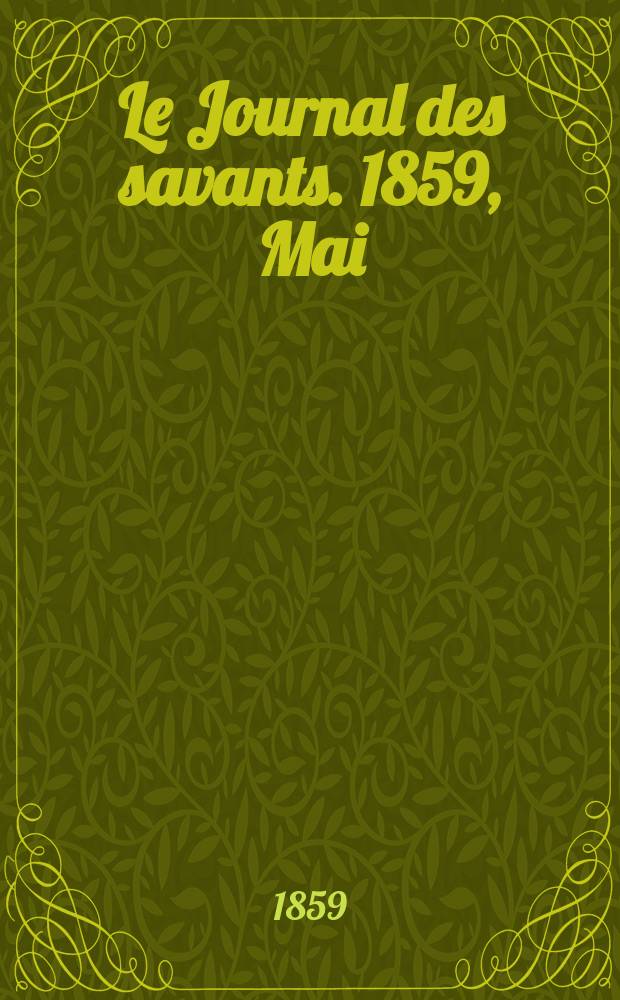 Le Journal des savants. 1859, Mai