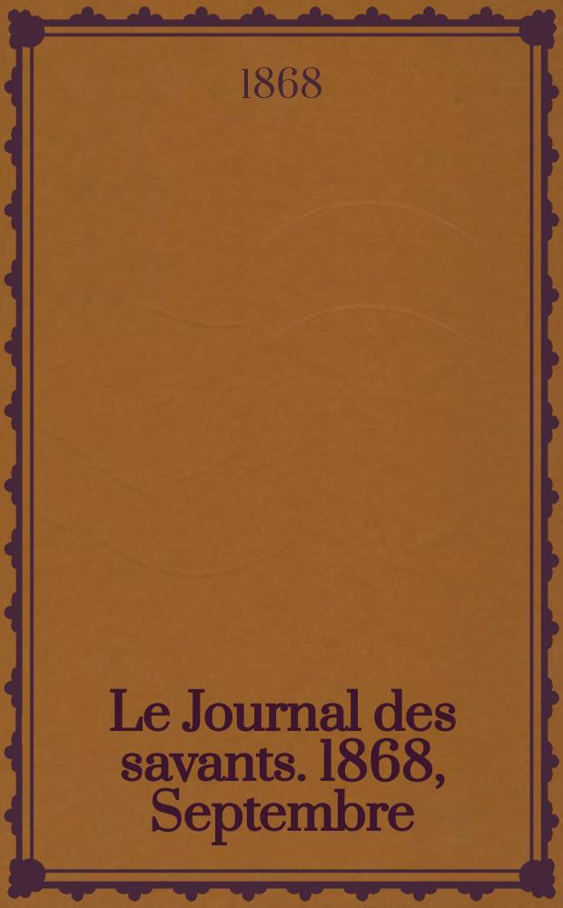 Le Journal des savants. 1868, Septembre