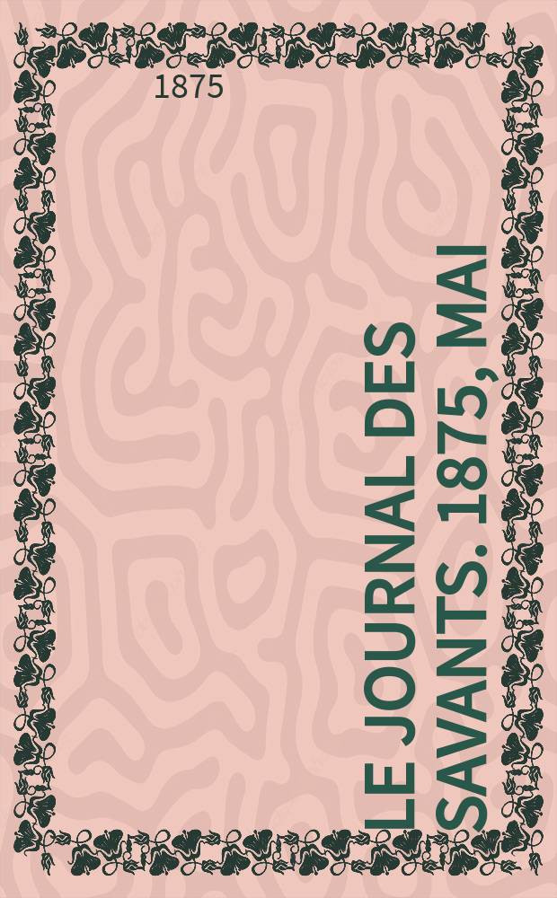 Le Journal des savants. 1875, Mai
