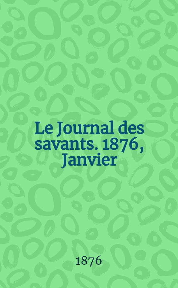 Le Journal des savants. 1876, Janvier