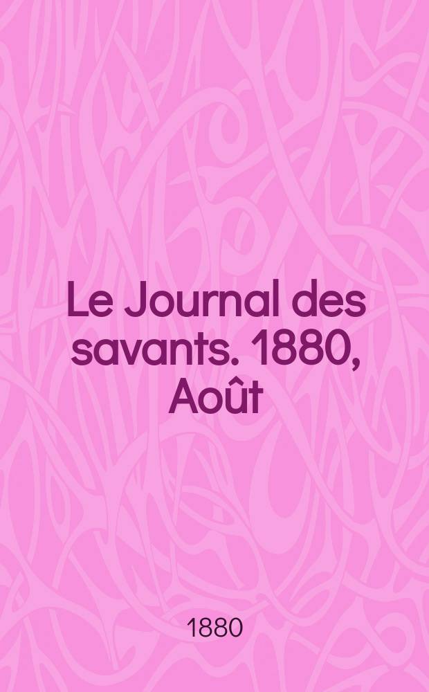 Le Journal des savants. 1880, Août
