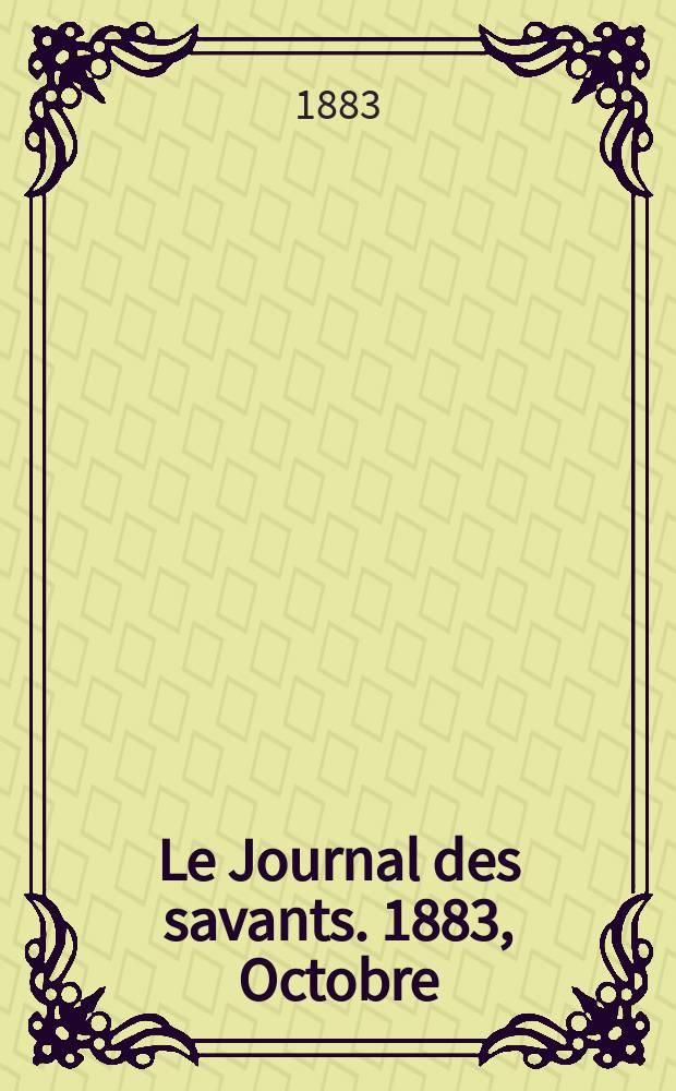 Le Journal des savants. 1883, Octobre