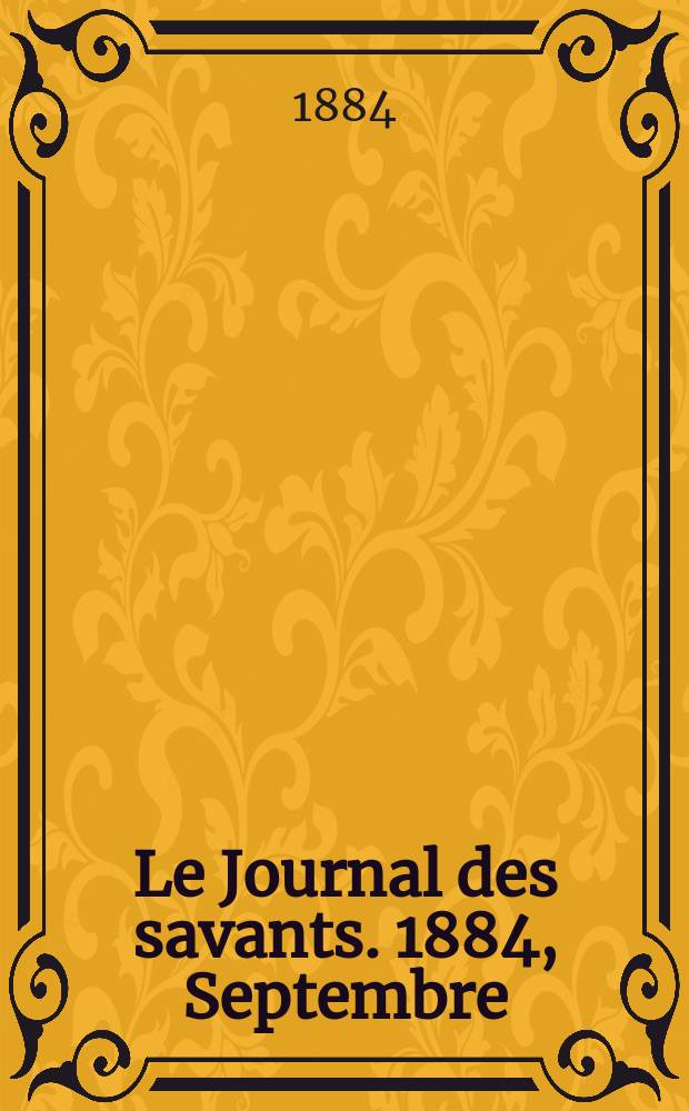 Le Journal des savants. 1884, Septembre