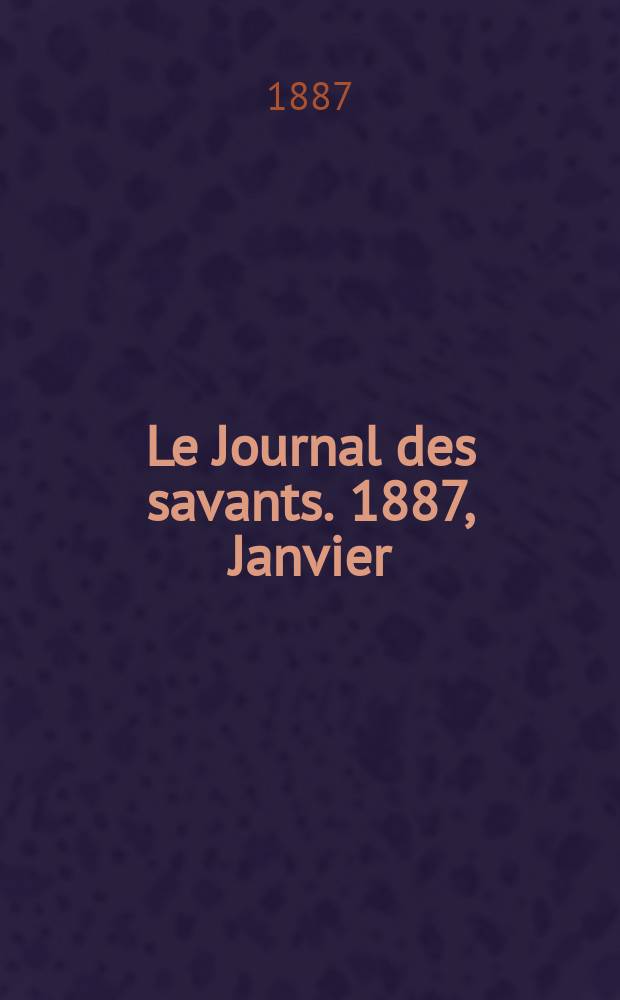 Le Journal des savants. 1887, Janvier