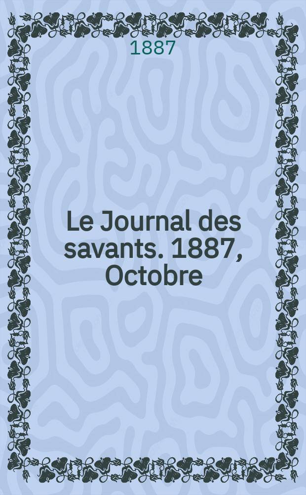 Le Journal des savants. 1887, Octobre