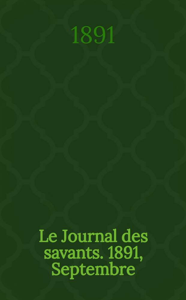 Le Journal des savants. 1891, Septembre