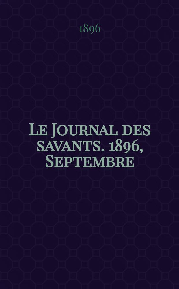 Le Journal des savants. 1896, Septembre