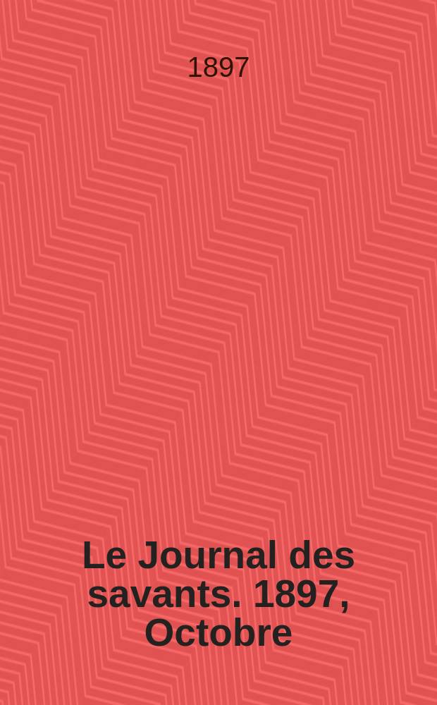 Le Journal des savants. 1897, Octobre