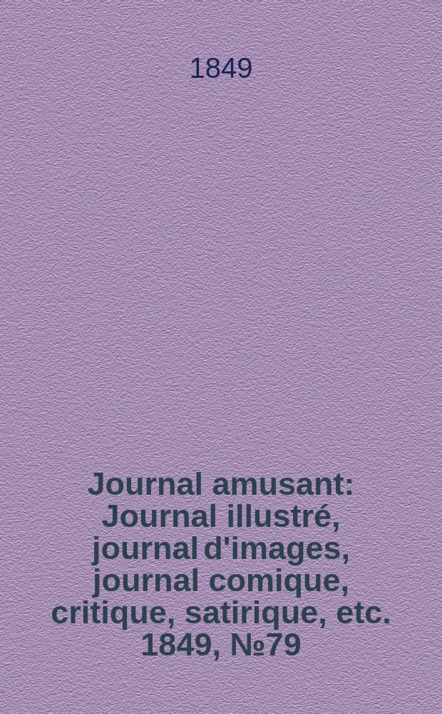 Journal amusant : Journal illustré, journal d'images, journal comique, critique, satirique, etc. 1849, №79