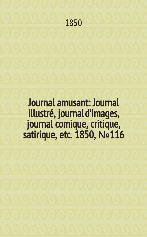 Journal amusant : Journal illustré, journal d'images, journal comique, critique, satirique, etc. 1850, №116