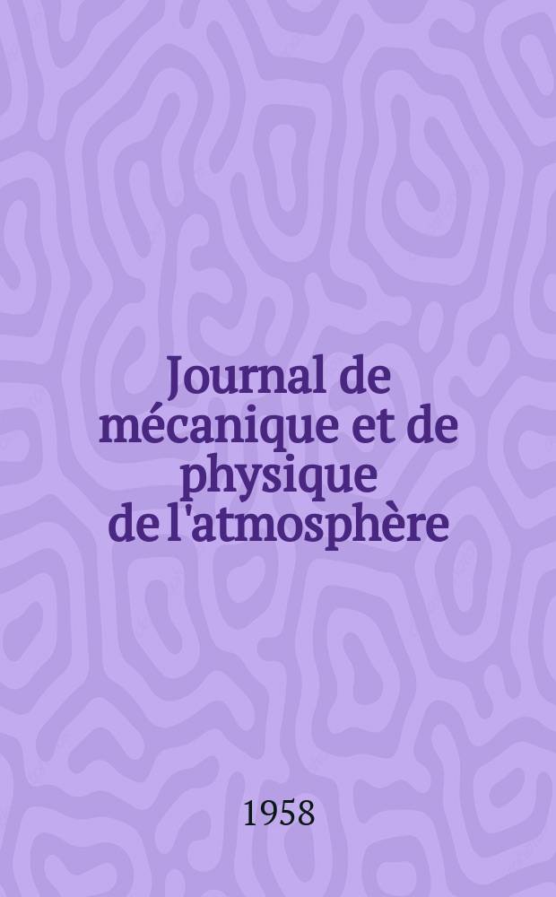 Journal de mécanique et de physique de l'atmosphère : Ex Journal scientifique de la météorologie Publication trimestrielle de la Société météorologique de France. Année10 1958, №37
