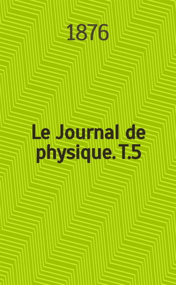 Le Journal de physique. T.5