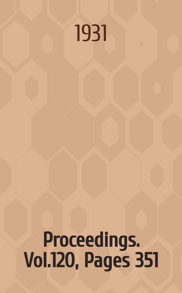 Proceedings. Vol.120, Pages 351