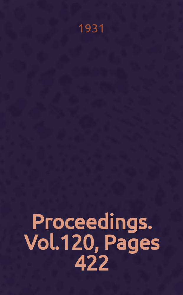 Proceedings. Vol.120, Pages 422