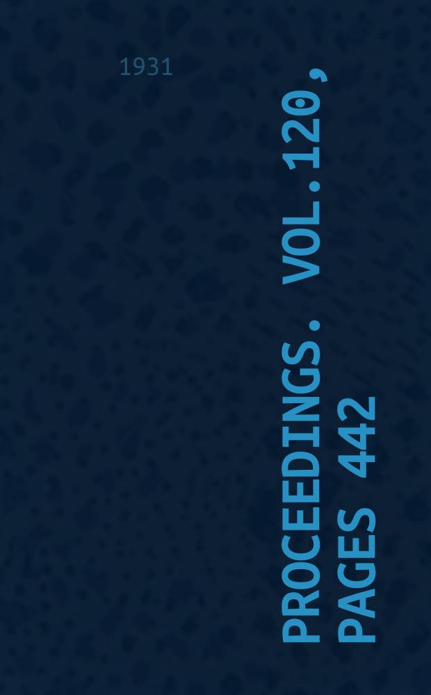 Proceedings. Vol.120, Pages 442