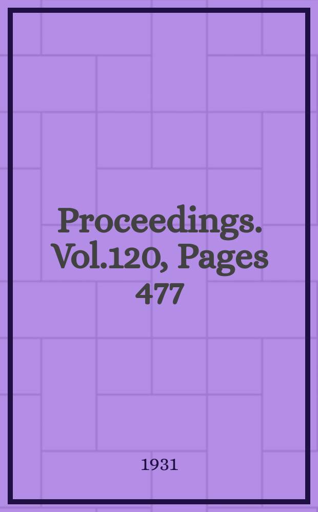 Proceedings. Vol.120, Pages 477