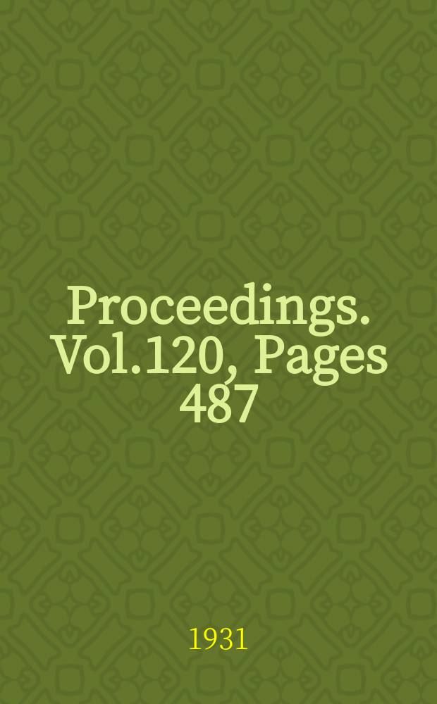 Proceedings. Vol.120, Pages 487