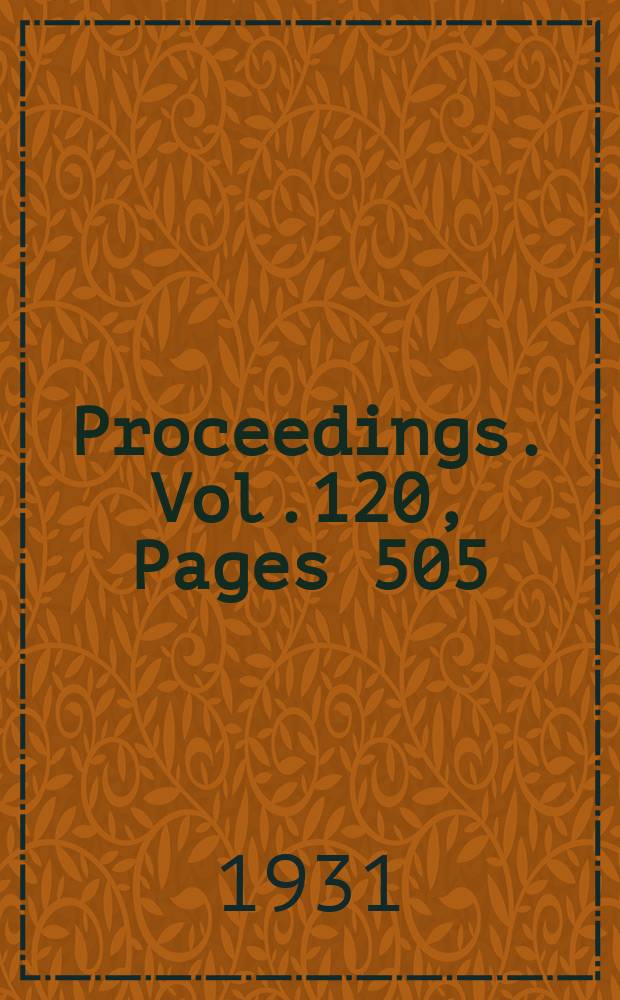 Proceedings. Vol.120, Pages 505