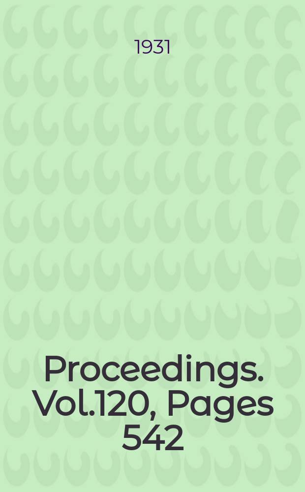Proceedings. Vol.120, Pages 542