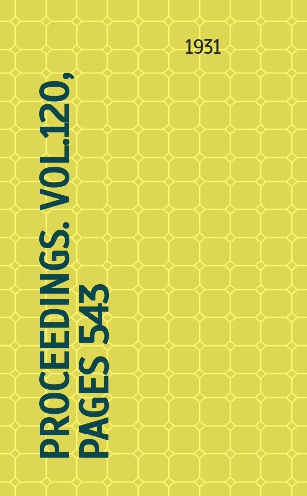 Proceedings. Vol.120, Pages 543