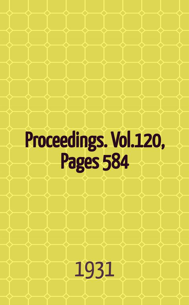 Proceedings. Vol.120, Pages 584