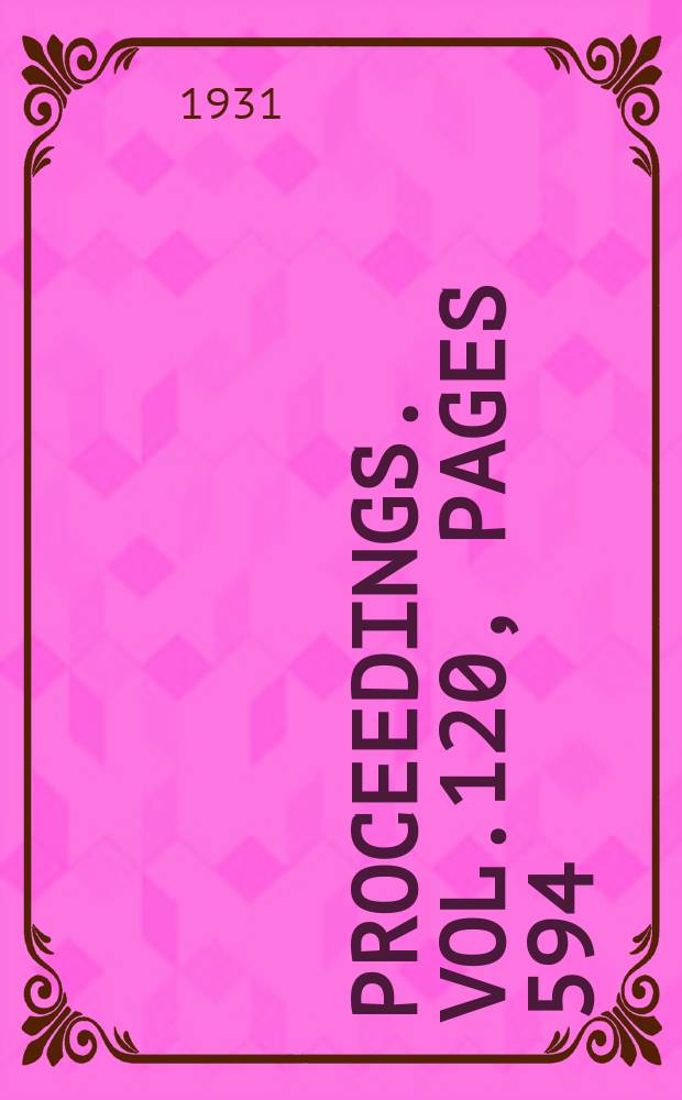 Proceedings. Vol.120, Pages 594