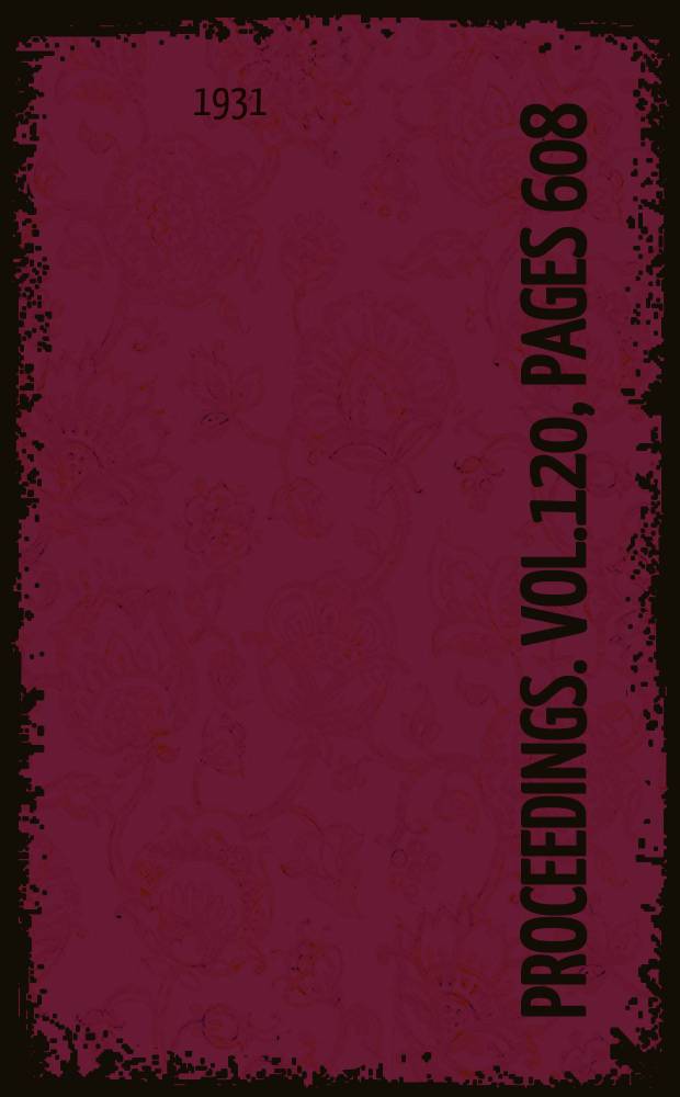 Proceedings. Vol.120, Pages 608