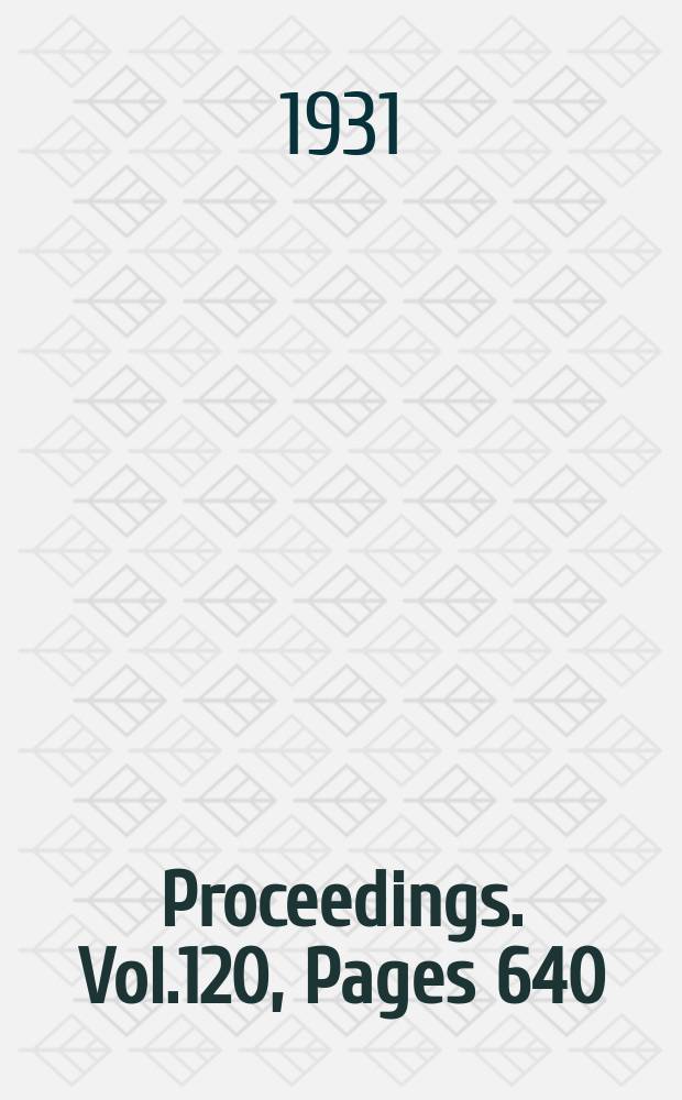 Proceedings. Vol.120, Pages 640