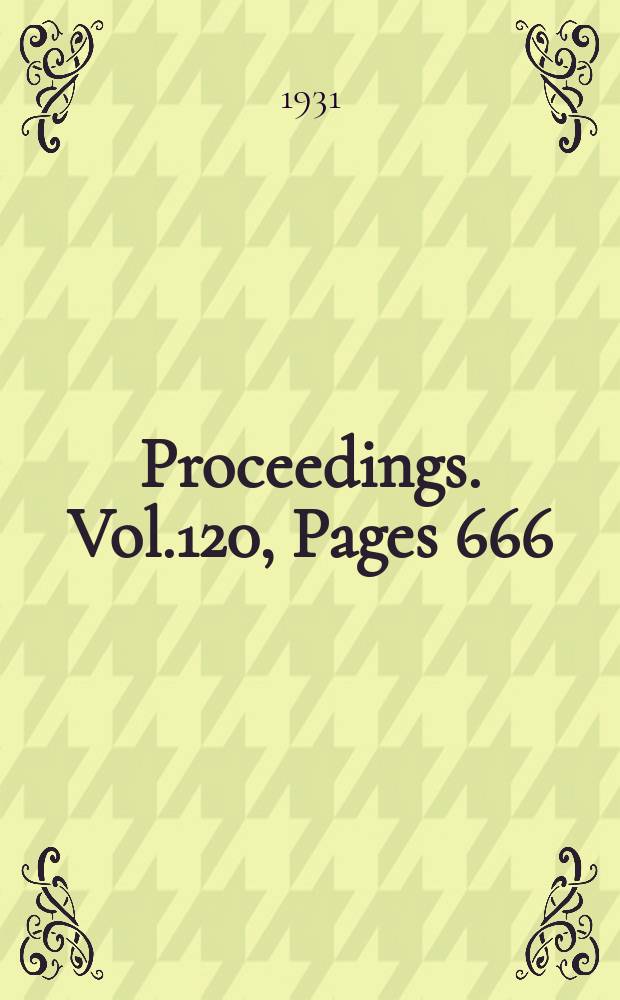 Proceedings. Vol.120, Pages 666