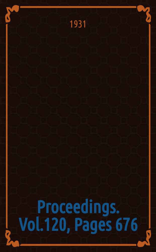 Proceedings. Vol.120, Pages 676