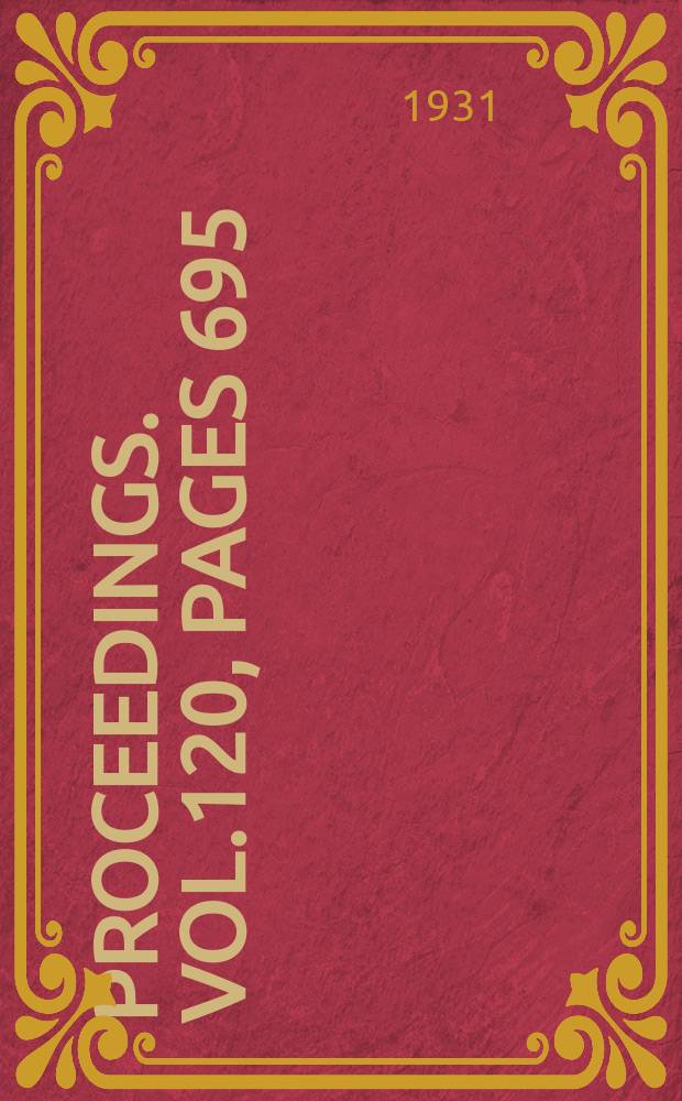 Proceedings. Vol.120, Pages 695
