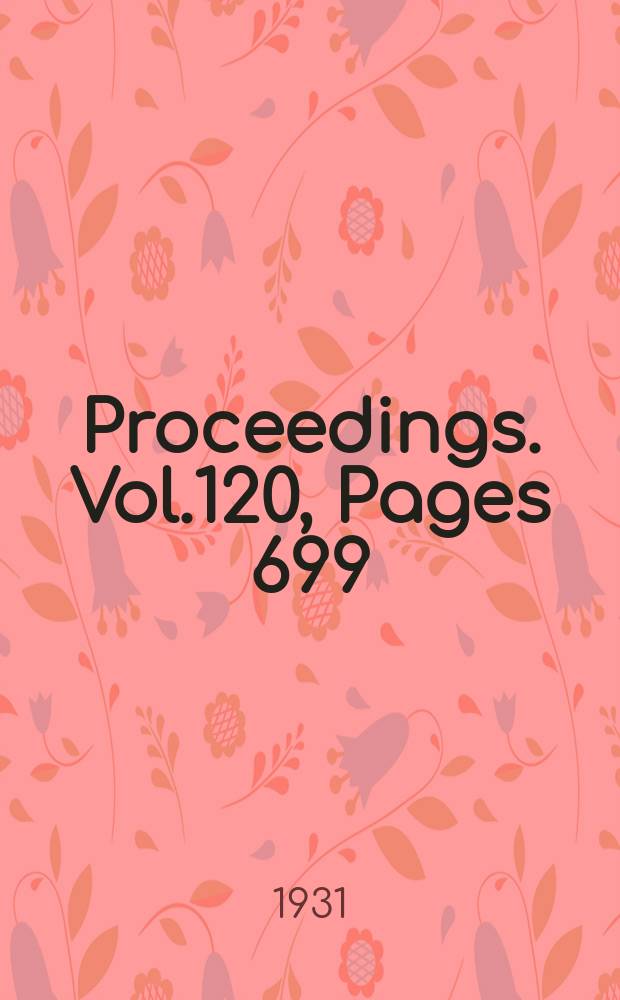 Proceedings. Vol.120, Pages 699
