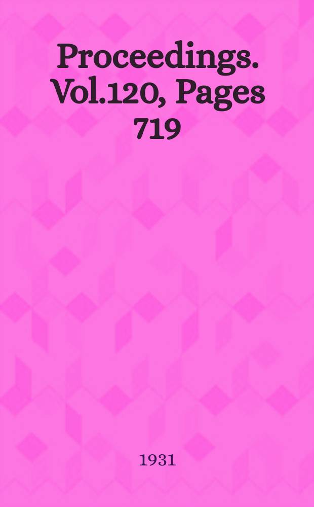 Proceedings. Vol.120, Pages 719