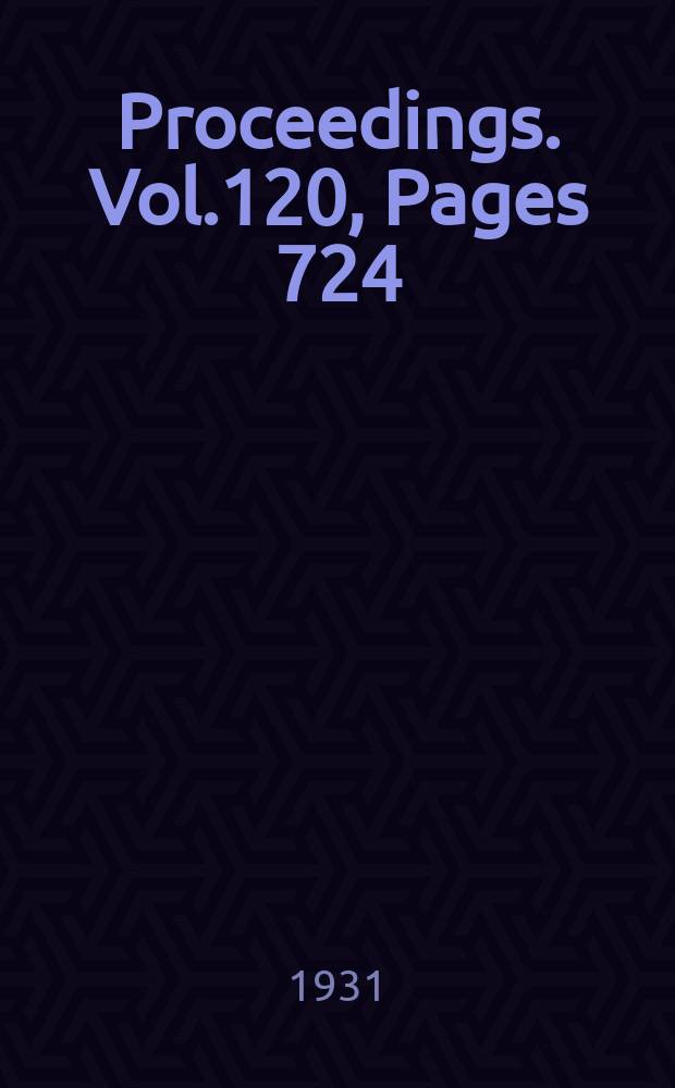 Proceedings. Vol.120, Pages 724