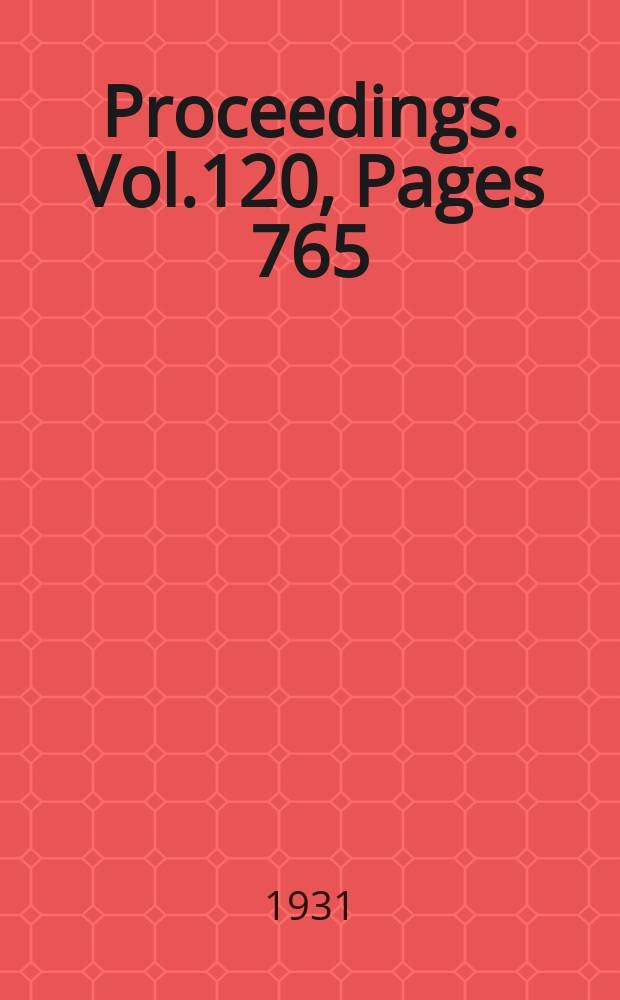 Proceedings. Vol.120, Pages 765