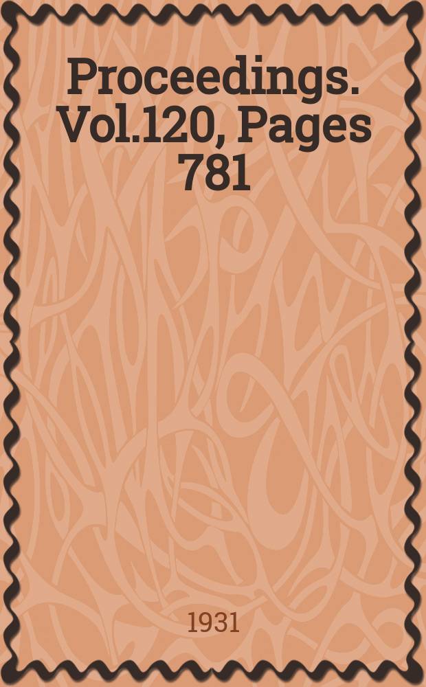 Proceedings. Vol.120, Pages 781