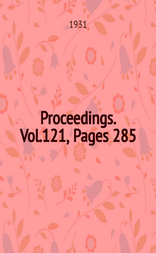 Proceedings. Vol.121, Pages 285
