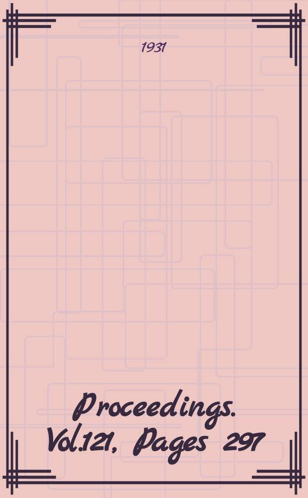 Proceedings. Vol.121, Pages 297