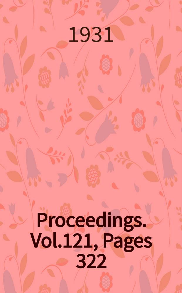 Proceedings. Vol.121, Pages 322