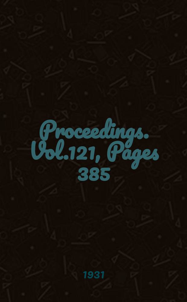 Proceedings. Vol.121, Pages 385
